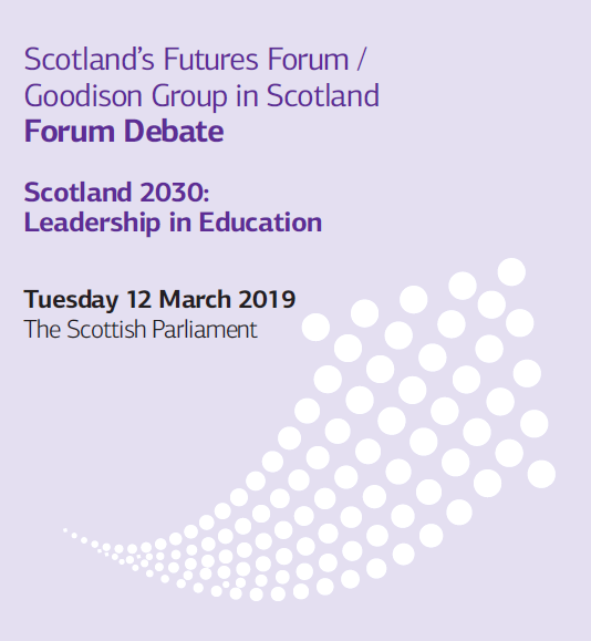 Scotland 2030: Leadership in EducationScotland’s Futures Forum / Goodison Group in Scotland Forum De